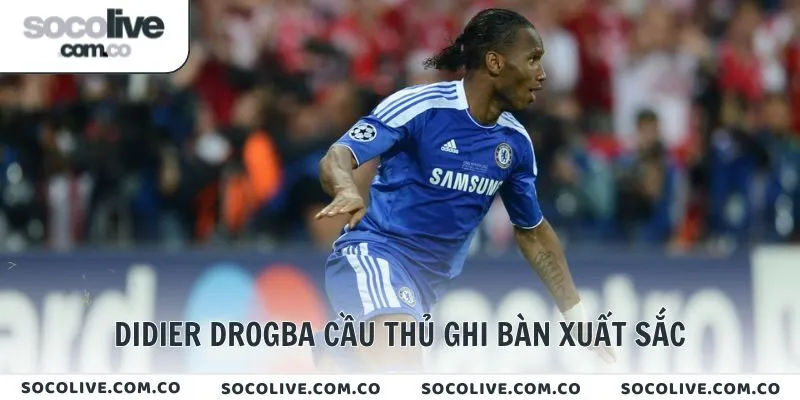 Didier Drogba cầu thủ ghi bàn xuất sắc