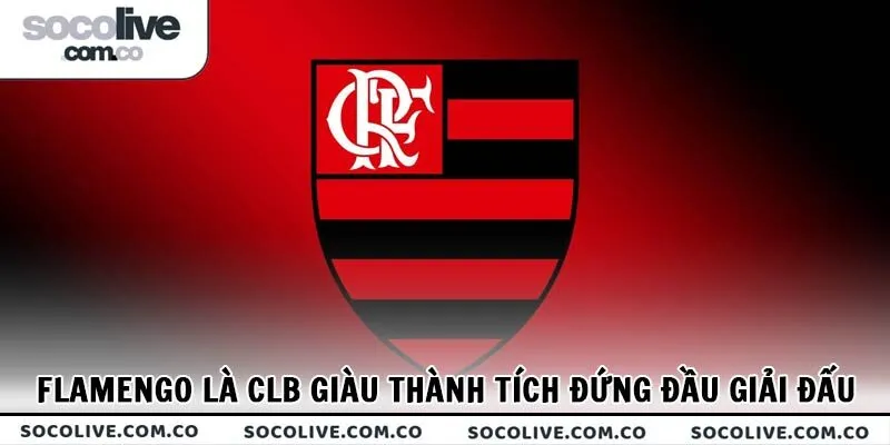 Flamengo là CLB giàu thành tích đứng đầu giải đấu