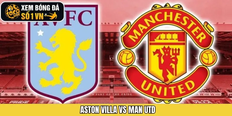Nhận Định Aston Villa Vs Man Utd Ngày 21/12 Từ Socolive