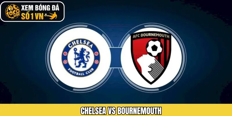Phân Tích Chelsea Vs Bournemouth Ngày 31/12 Từ Socolive