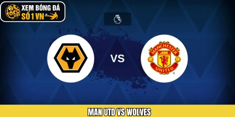 Nhận Định Soi Kèo Man Utd Vs Wolves Ngày 31/12 Từ Socolive