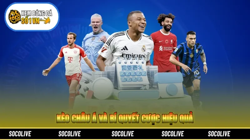 Kèo Châu Á Và Bí Quyết Cược Hiệu Quả Nhất Năm 2026