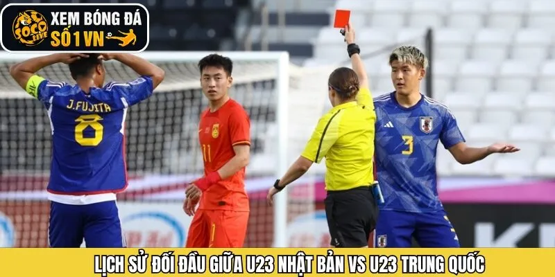 Lịch sử chạm trán U-23 Nhật Bản với U-23 Trung Quốc