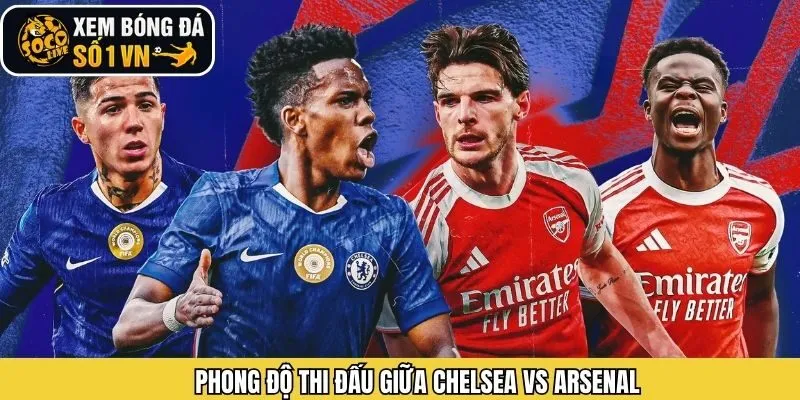 Nhận định mới nhất về Chelsea vs Arsenal